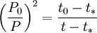 \left(\frac{P_0}{P}\right)^2 = \frac{t_0 - t_*}{t - t_*}