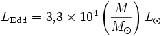 L_{\rm Edd} = 3,\!3\times 10^4 \left(\frac{M}{M_\odot}\right) L_\odot