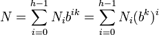 N=\sum_{i=0}^{h-1}N_ib^{ik}=\sum_{i=0}^{h-1}N_i(b^{k})^i