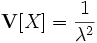 \mathbf{V}[X] = \frac{1}{\lambda^2}