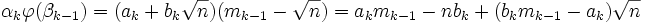 \alpha_k\varphi(\beta_{k-1}) = (a_k + b_k\sqrt n)(m_{k-1} - \sqrt n) = a_k m_{k-1} - nb_k + (b_km_{k-1} - a_k)\sqrt n \;