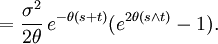 = \frac{\sigma^2}{2\theta} \, e^{-\theta (s+t)}(e^{2\theta (s \wedge t)}-1).\,