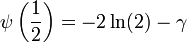 \psi\left(\frac{1}{2}\right) = -2\ln(2) - \gamma