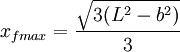  x_{fmax} = { \sqrt{ 3 (L^2 - b^2)}\over 3}  