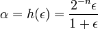  \alpha = h(\epsilon) = \frac{2^{-n} \epsilon}{1+\epsilon}