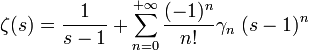 \zeta(s) = \frac{1}{s-1} + \sum_{n=0}^{+\infty} \frac{(-1)^n}{n!} \gamma_n \; (s-1)^n