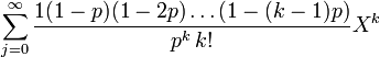 \sum_{j=0}^\infty \frac{1(1-p)(1-2p)\dots(1-(k-1)p)}{p^k\, k!} X^k