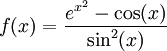 f(x) = \dfrac{e^{x^2}-\cos(x)}{\sin^2(x)}
