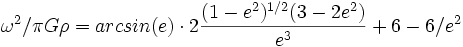 \omega^2/ \pi G \rho  = arcsin(e) \cdot 2\frac{(1-e^2)^{1/2} (3-2e^2)}{e^3} + 6 -6/e^2