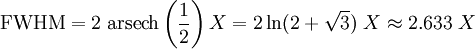 \mathrm{FWHM} =   2 \; \operatorname{arsech} \left( \frac{1}{2} \right) X = 2 \ln (2 + \sqrt{3}) \; X \approx 2.633 \; X 