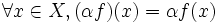 \forall x\in X, (\alpha f)(x) = \alpha f(x) \,