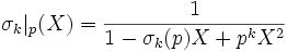 \sigma_k|_p(X)=\frac{1}{1-\sigma_k(p)X+p^kX^2}