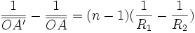 \frac{1}{\overline{OA'}}- \frac{1}{\overline{OA}}=(n-1)(\frac{1}{R_1}-\frac{1}{R_2})