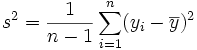 s^2 = \frac{1}{n-1}\sum_{i=1}^n (y_i - \overline y)^2