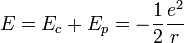 E=E_c+E_p=-\frac{1}{2}\frac{e^2}{r}