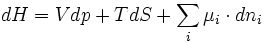 dH = Vdp + TdS +\sum_i \mu_i \cdot dn_i 