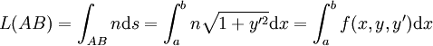 L(AB)=\int_{AB} n  \mathrm ds=\int_{a}^{b}n\sqrt{1 + y'^2}  \mathrm dx=\int_{a}^{b} f(x,y,y')\mathrm dx 