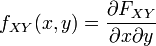 f_{XY}(x,y) = \frac{\partial F_{XY}}{\partial x \partial y}