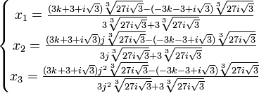  \left\{\begin{matrix} x_1 = \frac{(3k+3+i\sqrt{3})\sqrt[3]{27i\sqrt{3}} - (-3k-3+i\sqrt{3})\sqrt[3]{27i\sqrt{3}}}{3\sqrt[3]{27i\sqrt{3}} + 3\sqrt[3]{27i\sqrt{3}}} \\ x_2 = \frac{(3k+3+i\sqrt{3})j\sqrt[3]{27i\sqrt{3}} - (-3k-3+i\sqrt{3})\sqrt[3]{27i\sqrt{3}}}{3j\sqrt[3]{27i\sqrt{3}} + 3\sqrt[3]{27i\sqrt{3}}} \\ x_3 = \frac{(3k+3+i\sqrt{3})j^2\sqrt[3]{27i\sqrt{3}} - (-3k-3+i\sqrt{3})\sqrt[3]{27i\sqrt{3}}}{3j^2\sqrt[3]{27i\sqrt{3}} + 3\sqrt[3]{27i\sqrt{3}}} \end{matrix}\right. 
