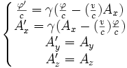 
\left\{
\begin{matrix}
\frac{\varphi'}{c}=\gamma(\frac{\varphi}{c}-(\frac{v}{c})A_x)\\
A'_x=\gamma(A_x-(\frac{v}{c})\frac{\varphi}{c})\\
A'_y=A_y\\
A'_z=A_z
\end{matrix}
\right.
