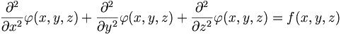 
{\partial^2 \over \partial x^2 }\varphi(x,y,z) +
{\partial^2 \over \partial y^2 }\varphi(x,y,z) +
{\partial^2 \over \partial z^2 }\varphi(x,y,z) = f(x,y,z)
