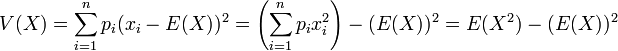 V(X) =  \sum_{i=1}^np_i(x_i - E(X))^2= \left(\sum_{i=1}^np_ix_i^2\right) - (E(X))^2  = E(X^2) - (E(X))^2