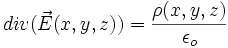 div(\vec E (x,y,z))=\frac{\rho (x,y,z)}{\epsilon_o}