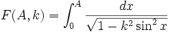 F(A,k) = \int_0^{A} \frac{dx}{\sqrt{1-k^2\sin^2x}}