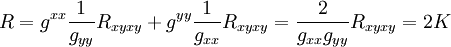 R = g^{xx}\frac{1}{g_{yy}}R_{xyxy}+g^{yy}\frac{1}{g_{xx}}R_{xyxy}=\frac{2}{g_{xx}g_{yy}}R_{xyxy}=2K
