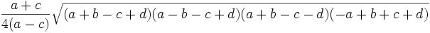  \frac{a+c}{4(a-c)}\sqrt{(a+b-c+d)(a-b-c+d)(a+b-c-d)(-a+b+c+d)}
