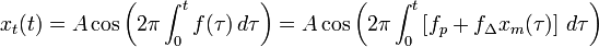 x_t(t) = A \cos \left( 2 \pi \int_{0}^{t} f(\tau)\, d \tau \right) = A \cos \left( 2 \pi \int_{0}^{t} \left[ f_p + f_\Delta x_m(\tau) \right] \, d \tau \right) 