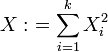 X: \ =\sum_{i=1}^k X_i^2