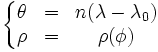 \left\{\begin{matrix}\theta & =& n(\lambda - \lambda_0)\\\rho & = &\rho(\phi)\end{matrix}\right.
