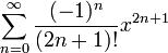  \sum^{\infin}_{n=0}\frac{(-1)^n}{(2n+1)!}x^{2n+1}