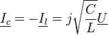 \underline {I_c} = -\underline {I_l} = j \sqrt{ \frac{C}{L}} \underline U