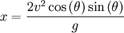  x = \frac {2 v^2 \cos \left(\theta\right) \sin \left(\theta\right)} {g} 