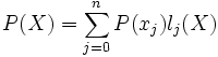 P(X)=\sum_{j=0}^{n} P(x_j) l_j(X)