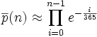 \overline{p}(n)\approx \prod_{i=0}^{n-1}e^{-\frac{i}{365}}