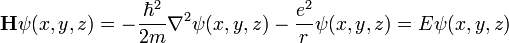 \mathbf{H}\psi(x,y,z) = - { \hbar^2 \over 2m } \nabla^2 \psi(x, y, z)  - { e^2 \over r} \psi(x,y,z) = E \psi(x,y,z) 