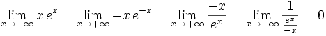 \lim_{x \to -\infty} x\,e^x = \lim_{x \to +\infty} -x\,e^{-x} = \lim_{x \to +\infty} \frac{-x}{e^x} = \lim_{x \to +\infty} \frac{1}{\frac{e^x}{-x}} = 0