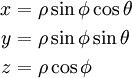  \begin{align}
x &= \rho  \sin\phi  \cos\theta \\
y &= \rho  \sin\phi  \sin\theta \\
z &= \rho  \cos\phi
\end{align} 