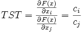 TST=\frac{\frac{\partial F(x)}{\partial x_i}}{\frac{\partial F(x)}{\partial x_j}}=\frac{c_i}{c_j}