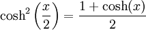 \cosh^2\left(\frac{x}{2}\right) = \frac{1+\cosh(x)}{2}