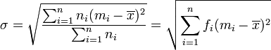 \sigma=\sqrt{\dfrac{\sum_{i=1}^nn_i(m_i-\overline{x})^2}{\sum_{i=1}^nn_i}}=\sqrt{\sum_{i=1}^nf_i(m_i-\overline{x})^2}