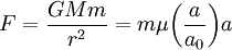  F = \frac{GMm}{r^2} = m \mu{ \left( \frac{a}{a_0}\right)} a 