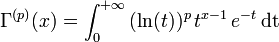 \Gamma^{(p)}(x)=\int_{0}^{+\infty}{(\ln(t))^{p}\,t^{x-1}\,e^{-t}\,\rm{d}t}
