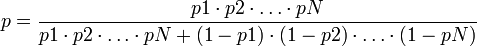 p = \frac{p1 \cdot p2 \cdot \ldots \cdot pN}{p1 \cdot p2 \cdot \ldots \cdot pN + (1 - p1) \cdot (1 - p2) \cdot \ldots \cdot (1 - pN)}