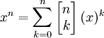 x^n = \sum_{k=0}^n \left[\begin{matrix} n \\ k \end{matrix}\right] (x)^k