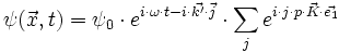 \psi (\vec{x},t) = \psi_0 \cdot e^{i\cdot \omega \cdot t - i\cdot  \vec{k'}\cdot \vec{j}} \cdot \sum_j e^{i\cdot j\cdot p \cdot \vec{K} \cdot \vec{e_1} }