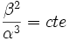 \frac{\beta^2}{\alpha^3}=cte\,